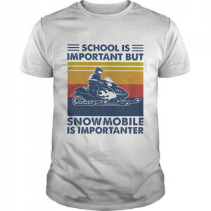School Is Important But Snowmobile Is Importanter Skiing  Shirt